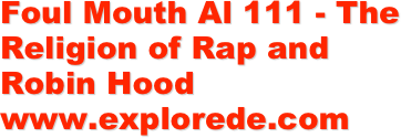 Foul Mouth Al 111 - The Religion of Rap and Robin Hood www.explorede.com